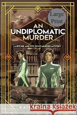 An Undiplomatic Murder: A Ritchie and Fitz Sci-Fi Murder Mystery Kate MacLeod 9781951439835 Ratatoskr Press - książka