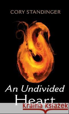 An Undivided Heart Cory Standinger 9781666774290 Resource Publications (CA) - książka