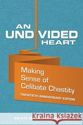 An Undivided Heart: Making Sense of Celibate Chastity Sean D. Sammo 9781481238472 Createspace - książka