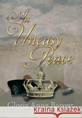 An Uneasy Peace Gloria Anne Barrett 9781493149629 Xlibris Corporation - książka