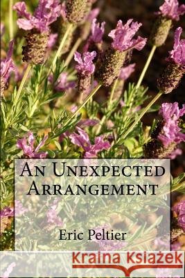 An Unexpected Arrangement Eric Peltier 9781533366429 Createspace Independent Publishing Platform - książka
