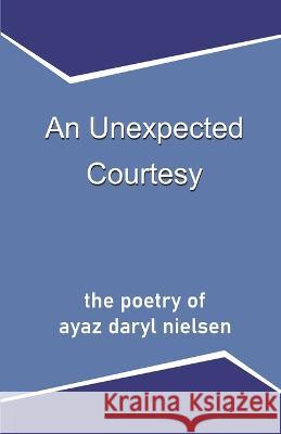 An Unexpected Courtesy Ayaz Daryl Nielsen 9789390601837 Cyberwit.Net - książka