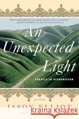 An Unexpected Light: Travels in Afghanistan Jason Elliot 9780312622053 Picador USA - książka