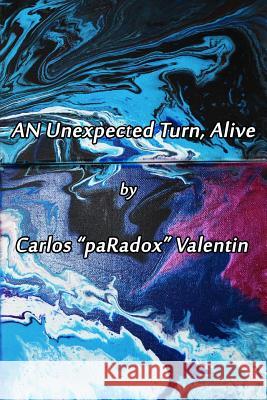 AN Unexpected Turn, Alive Valentin, Carlos Paradox 9781502700957 Createspace - książka