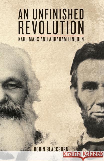 An Unfinished Revolution: Karl Marx and Abraham Lincoln Blackburn, Robin 9781844677221  - książka