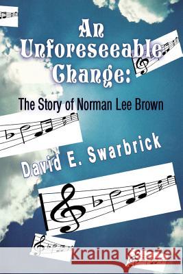 An Unforeseeable Change David Swarbrick 9781590955529 Totalrecall Publications - książka