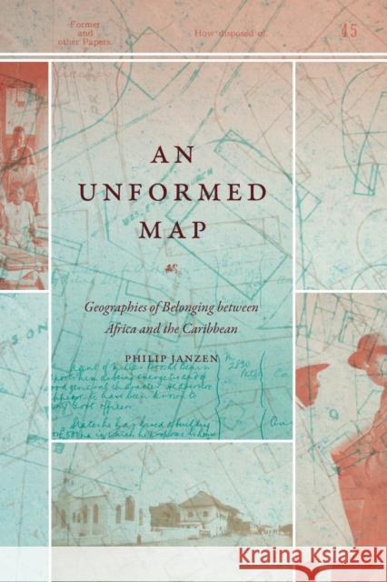 An Unformed Map: Geographies of Belonging Between Africa and the Caribbean Philip Janzen 9781478028697 Duke University Press - książka