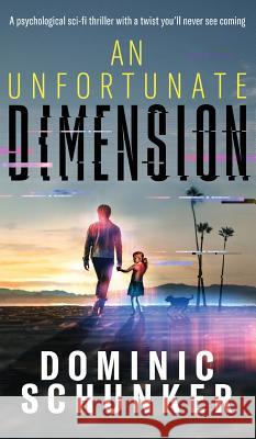 An Unfortunate Dimension Dominic Schunker 9781999347123 Offworld Publishing - książka