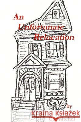 An Unfortunate Relocation Educational Consultant/Author Andrew Carmitchel 9781329033290 Lulu.com - książka