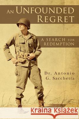 An Unfounded Regret: A Search for Redemption Dr Antonio G. Sacchetta 9781523476084 Createspace Independent Publishing Platform - książka