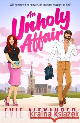 An Unholy Affair: A Forbidden Love, Steamy, Small-Town Romantic Comedy Evie Alexander 9781914473296 Emlin Press - książka