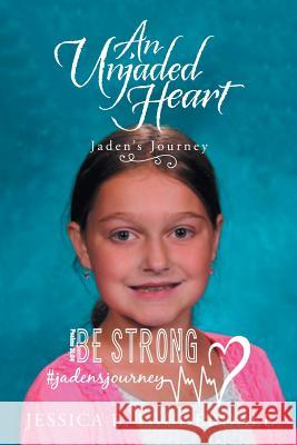 An Unjaded Heart: Jaden's Journey Jessica B. Lauderdale 9781982221959 Balboa Press - książka