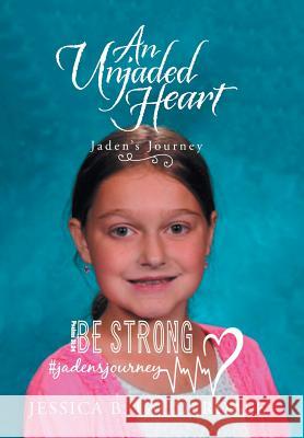 An Unjaded Heart: Jaden's Journey Jessica B. Lauderdale 9781982221973 Balboa Press - książka