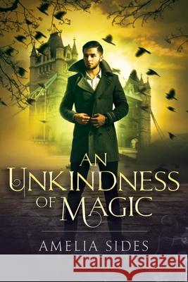 An Unkindness of Magic: A Steampunk Novel Amelia G. Sides 9781736005996 River Rocks Publishing, LLC - książka