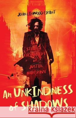 An Unkindness of Shadows: The Strange Adventures of Justin Margrave John Linwood Grant 9781590217726 Lethe Press - książka