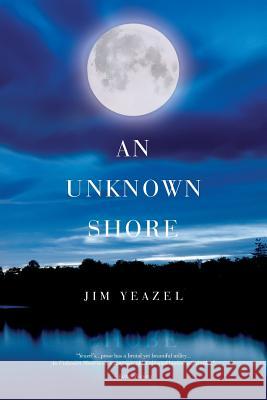 An Unknown Shore Jim Yeazel 9781519489869 Createspace Independent Publishing Platform - książka