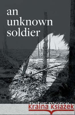 An Unknown Soldier Peter Morse 9781781326572 SilverWood Books Ltd - książka
