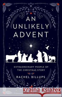 An Unlikely Advent: Extraordinary People of the Christmas Story Rachel Billups 9781791028978 Abingdon Press - książka