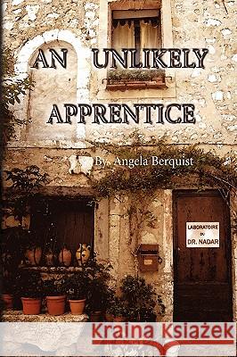 An Unlikely Apprentice Angela Berquist 9781441522528 Xlibris Corporation - książka