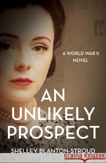 An Unlikely Prospect: A World War II Novel Shelley Blanton-Stroud 9781647429461 She Writes Press - książka