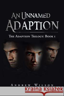 An Unnamed Adaption: The Adaption Trilogy: Book 1 Wilson, Andrew 9781491800188 Authorhouse - książka