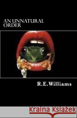 An Unnatural Order R. E. Williams 9781500745967 Createspace - książka