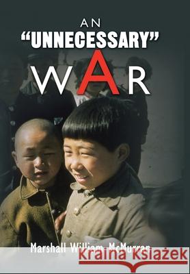 An ''Unnecessary'' War McMurran, Marshall William 9781436359061 Xlibris Corporation - książka