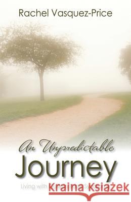 An Unpredictable Journey: Living with Guillain Barre Syndrome Vasquez Price, Rachel 9781478725299 Outskirts Press - książka