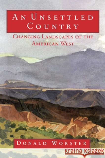 An Unsettled Country: Changing Landscapes of the American West Worster, Donald 9780826314826 University of New Mexico Press - książka