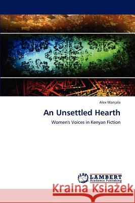 An Unsettled Hearth Wanjala Alex 9783844305494 LAP Lambert Academic Publishing - książka