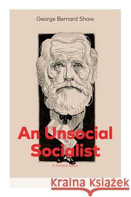 An Unsocial Socialist (A Political Satire) - Complete Edition George Bernard Shaw 9788027330874 E-Artnow - książka