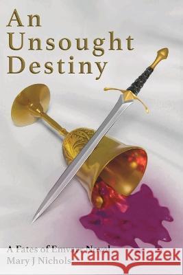 An Unsought Destiny Mary J. Nichols 9781737452331 Emvarr Publishing LLC - książka