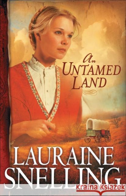 An Untamed Land Lauraine Snelling 9780764201912 Bethany House Publishers - książka