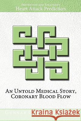 An Untold Medical Story, Coronary Blood Flow, Heart Attack Prediction, Prevention and Treatment Gunnar Seveliu 9781456748920 Authorhouse - książka