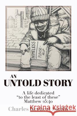 An Untold Story: A life dedicated to the least of these Matthew 25.40 Smith, Charles Herbert 9781545654088 Xulon Press - książka
