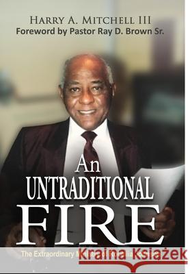 An Untraditional Fire: The Extraordinary Ministry of Rocellia Johnson Harry A., III Mitchell 9780578857732 Word Digital - książka