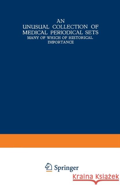An Unusual Collection of Medical Periodical Sets: Many of Which of Historical Importance Nijhoff, Martinus 9789401521598 Springer - książka