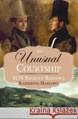 An Unusual Courtship: M/M Regency Romance Katharine Marlowe 9781517595777 Createspace - książka
