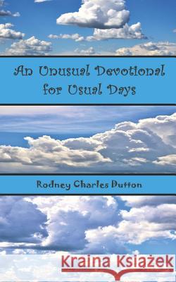 An Unusual Devotional for Usual Days Rodney Charles Dutton 9780999333075 R. C. Dutton Books - książka