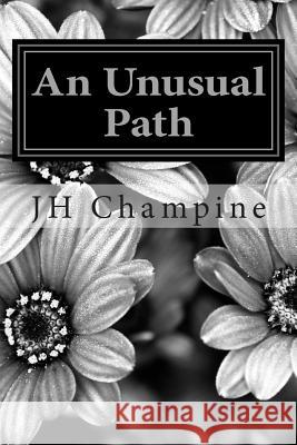An Unusual Path Jh Champine 9781495907364 Createspace - książka