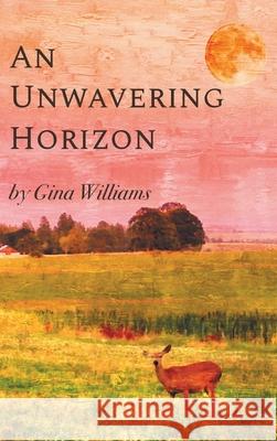 An Unwavering Horizon Gina Williams 9781646622115 Finishing Line Press - książka