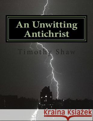 An Unwitting Antichrist: A Tubal Cain Novel Timothy Shaw 9781494922405 Createspace - książka