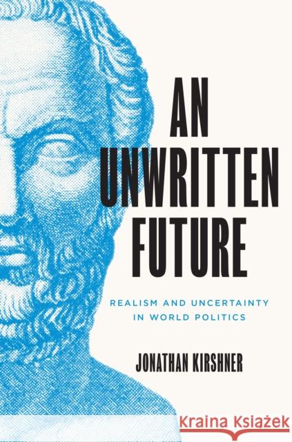 An Unwritten Future: Realism and Uncertainty in World Politics  9780691239217 Princeton University Press - książka