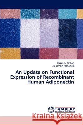 An Update on Functional Expression of Recombinant Human Adiponectin  9783659297373 LAP Lambert Academic Publishing - książka