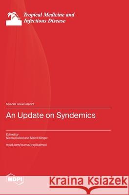 An Update on Syndemics Nicola Bulled Merrill Singer 9783725846436 Mdpi AG - książka