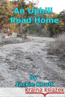 An Uphill Road Home Jackie Knott 9781468162141 Createspace - książka
