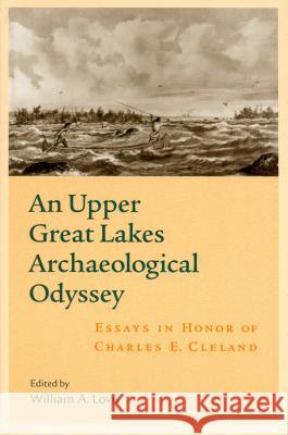 An Upper Great Lakes Archaeological Odyssey William A. Lovis Jim Harrison 9780877370451 Cranbrook Institute of Science - książka
