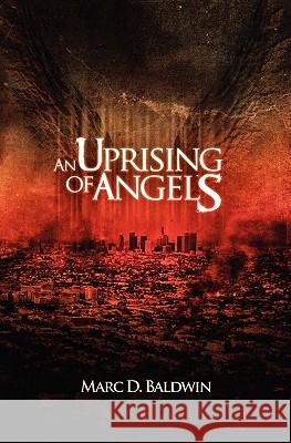 An Uprising of Angels Marc D. Baldwin 9781460970782 Createspace - książka