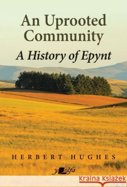 An Uprooted Community: A history of Epynt Herbert Hughes 9781800994027 Y Lolfa - książka