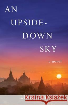 An Upside-Down Sky: A Novel Linda Dahl 9781647423292 She Writes Press - książka